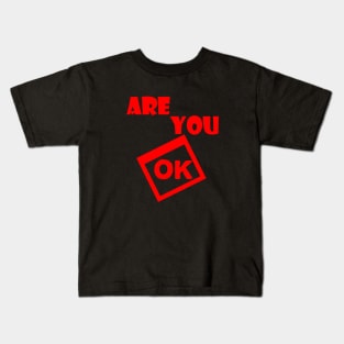 are you ok Kids T-Shirt